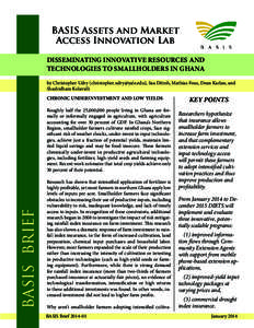 BASIS Assets and Market Access Innovation Lab DISSEMINATING INNOVATIVE RESOURCES AND TECHNOLOGIES TO SMALLHOLDERS IN GHANA by Christopher Udry ([removed]), Saa Dittoh, Mathias Fosu, Dean Karlan, and Shash