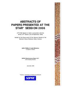 ABSTRACTS OF PAPERS PRESENTED AT THE STAR* SESSION 2006 23rd STAR Session is held in conjunction with the SOPAC 35th SessionSeptemberHosted by the Government of the Solomon Islands at the