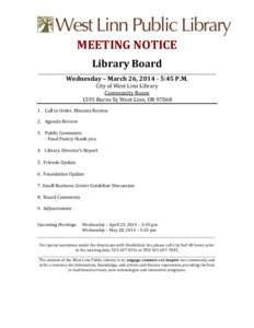 MEETING NOTICE Library Board ______________________________________________________________________ Wednesday – March 26, [removed]:45 P.M. City of West Linn Library