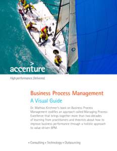 Business Process Management A Visual Guide Dr. Mathias Kirchmer’s book on Business Process Management codifies an approach called Managing Process Excellence that brings together more than two decades of learning from 