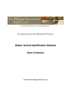 University of Arkansas ● Division of Agriculture  An Agricultural Law Research Project States’ Animal Identification Statutes State of Alabama