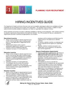 PLANNING YOUR RECRUITMENT  HIRING INCENTIVES GUIDE The Department of Health and Human Services must use its competitive advantage to attract new candidates and keep employees who will contribute to the success of the org
