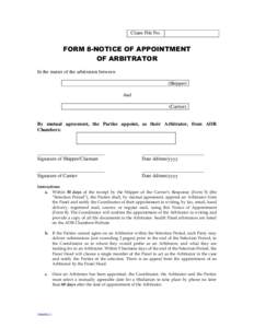 Claim File No.  FORM 8-NOTICE OF APPOINTMENT OF ARBITRATOR In the matter of the arbitration between (Shipper)