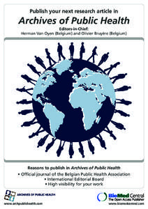 Publish your next research article in  Archives of Public Health Editors-in-Chief: Herman Van Oyen (Belgium) and Olivier Bruyère (Belgium)