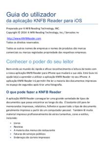 Guia do utilizador da aplicação KNFB Reader para iOS Preparado por K-NFB Reading Technology, INC. Copyright © 2014 K-NFB Reading Technology, Inc./ Sensotec nv http://www.KNFBReader.com Todos os direitos reservados.