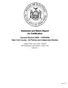 Statement and Return Report for Certification General Election[removed]2009 New York County - All Parties and Independent Bodies Judge of the Civil Court - District 6th Municipal Court District - New York