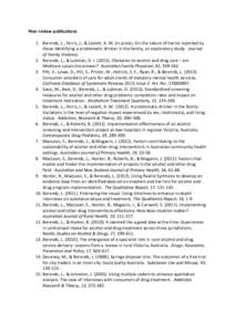 Peer review publications 1. Berends, L., Ferris, J., & Laslett, A. M. (in press). On the nature of harms reported by those identifying a problematic drinker in the family, an exploratory study. Journal of Family Violence