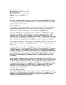 From: Marshall, David L Sent: Tuesday, 30 March[removed]:24 PM To: Kemp, Bruce G Cc: Byrne, Mark A; Harbottle, Jeremy N Subject: Review of Disability Act Bruce