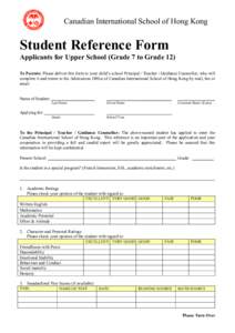 Canadian International School of Hong Kong  Student Reference Form Applicants for Upper School (Grade 7 to Grade 12) To Parents: Please deliver this form to your child’s school Principal / Teacher / Guidance Counsellor
