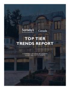 TOP TIER TRENDS REPORT A COMPARATIVE SURVEY OF CANADA’S LUXURY REAL ESTATE MARKETS  TOP TIER TRENDS - CONTENTS