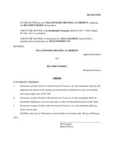 File #[removed]IN THE MATTER between YELLOWKNIFE HOUSING AUTHORITY, Applicant, and BEATRICE RUBEN, Respondent; AND IN THE MATTER of the Residential Tenancies Act R.S.N.W.T. 1988, Chapter R-5 (the 