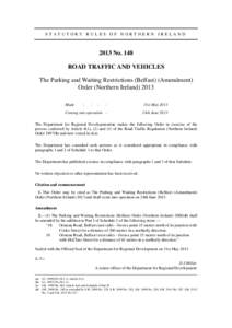 STATUTORY RULES OF NORTHERN IRELANDNo. 148 ROAD TRAFFIC AND VEHICLES The Parking and Waiting Restrictions (Belfast) (Amendment) Order (Northern Ireland) 2013