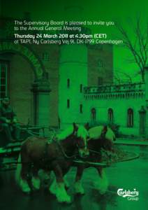 The Supervisory Board is pleased to invite you to the Annual General Meeting Thursday 24 March 2011 at 4.30pm (CET) at TAP1, Ny Carlsberg Vej 91, DK-1799 Copenhagen  2