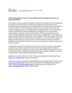   	
   Call	
  for	
  Applications	
  for	
  the	
  7th	
  Cohort	
  of	
  the	
  Diversity	
  Initiative	
  for	
  Tenure	
  in	
   Economics	
  (DITE)	
   The	
  Research	
  Network	
  on	
  Racia