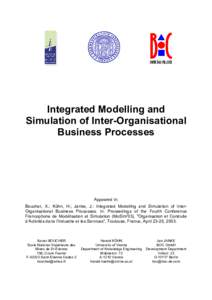 Integrated Modelling and Simulation of Inter-Organisational Business Processes Appeared in: Boucher, X.; Kühn, H.; Janke, J.: Integrated Modelling and Simulation of InterOrganisational Business Processes. In: Proceeding