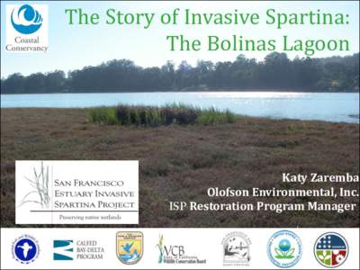The Story of Invasive Spartina:   The Bolinas Lagoon  Katy Zaremba  Olofson Environmental, Inc.  ISP Restoration Program Manager 