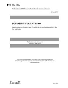 Publication du RMFM dans la Partie II de la Gazette du Canada 19 juin 2013 DOCUMENT D’ORIENTATION Spécifications techniques pour l’analyse de la marihuana séchée à des fins médicales