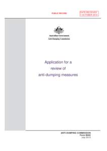 PUBLIC RECORD  APPLICATION UNDER SECTION 269ZA OF THE CUSTOMS ACT 1901 FOR A REVIEW OF ANTI-DUMPING MEASURES  In accordance with section 269ZA of the Customs Act 1901, I request that the