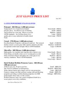 JUST GLOVES PRICE LIST July 2013 LATEX POWDEFREE EXAM GLOVES Polymed - $85.50/case (1,000 gloves/case) Sempermed U.S.A. brand fusion bonded