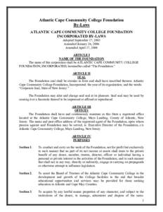 Atlantic Cape Community College Foundation By-Laws ATLANTIC CAPE COMMUNITY COLLEGE FOUNDATION INCORPORATED BY-LAWS Adopted September 17, 2003 Amended January 26, 2006