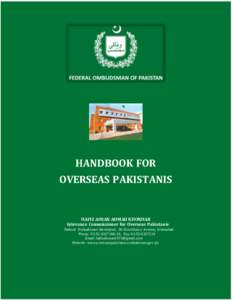 HANDBOOK FOR OVERSEAS PAKISTANIS HAFIZ AHSAN AHMAD KHOKHAR Grievance Commissioner for Overseas Pakistanis Federal Ombudsman Secretariat, 36-Constituion Avenue, Islamabad