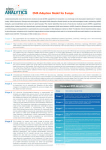 EMR Adoption Model for Europe Understanding the level of electronic medical record (EMR) capabilities in hospitals is a challenge in the European healthcare IT market today. HIMSS Analytics Europe has developed a Europea