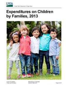 United States Department of Agriculture  Expenditures on Children by Families, 2013  Center for Nutrition