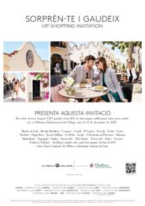 SORPRÈN-TE I GAUDEIX VIP SHOPPING INVITATION PRESENTA AQUESTA INVITACIÓ Per rebre la teva targeta VIP i gaudir d’un 10% de descompte addicional sobre preu outlet, vés a l’Oficina d’Informació del Village, fins 