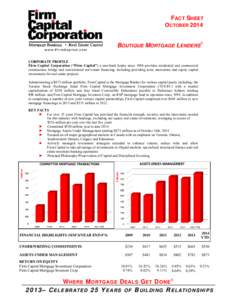 FACT SHEET OCTOBER 2014 BOUTIQUE MORTGAGE LENDERS CORPORATE PROFILE Firm Capital Corporation (“Firm Capital”) a non-bank lender since 1988 provides residential and commercial