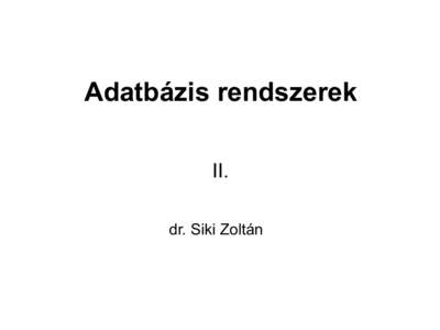 Adatbázis rendszerek II. dr. Siki Zoltán Adatbázis tervezés Interjúk sorozata a leendő felhasználókkal,