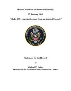 House Committee on Homeland Security 27 January 2010 “Flight 253: Learning Lessons from an Averted Tragedy” Statement for the Record of