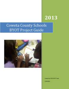 2013 Coweta County Schools BYOT Project Guide Created by CCSS BYOT Team[removed]