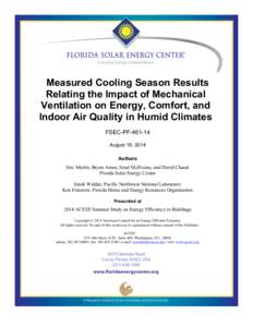 Measured Cooling Season Results Relating the Impact of Mechanical Ventilation on Energy, Comfort, and Indoor Air Quality in Humid Climates FSEC-PFAugust 19, 2014