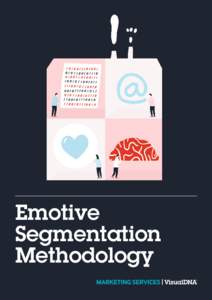 Emotive Segmentation Methodology Introduction Emotive personality traits are at the core of understanding online audiences, their