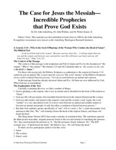 The Case for Jesus the Messiah— Incredible Prophecies that Prove God Exists By Dr. John Ankerberg, Dr. John Weldon, and Dr. Walter Kaiser, Jr. Editor’s Note: This material was first published in book form in 1989 by 