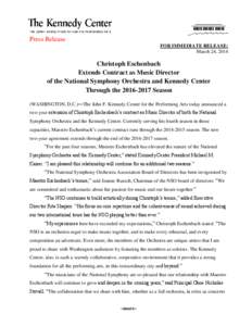 Press Release FOR IMMEDIATE RELEASE: March 24, 2014 Christoph Eschenbach Extends Contract as Music Director