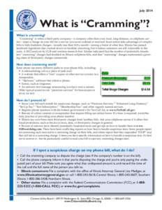 July[removed]What is “Cramming”? What is cramming? “Cramming” is when a third-party company—a company other than your local, long-distance, or cellphone carrier—slaps a charge on your bill for a service you nev