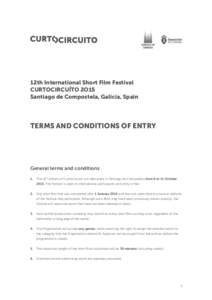 12th International Short Film Festival CURTOCIRCUÍTO 2O15 Santiago de Compostela, Galicia, Spain TERMS AND CONDITIONS OF ENTRY