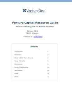 Venture Capital Resource Guide General Technology and Life Science Industries Spring, 2013 North America Published by: VentureDeal