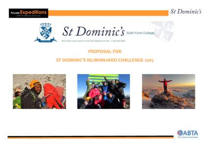 PROPOSAL FOR ST DOMINIC’S KILIMANJARO CHALLENGE 2015 About Private Expeditions Private Expeditions are experts in high altitude trekking and specialise in helping our clients summit Kilimanjaro safely. Key to our abil