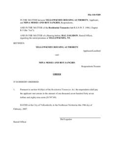 File #[removed]IN THE MATTER between YELLOWKNIFE HOUSING AUTHORITY, Applicant, and MINA MOSES AND ROY SANGRIS, Respondents; AND IN THE MATTER of the Residential Tenancies Act R.S.N.W.T. 1988, Chapter R-5 (the 