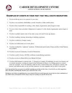 CAREER DEVELOPMENT CENTRE ASPER SCHOOL OF BUSINESS EXAMPLES OF EVENTS IN YOUR PAST THAT WILL EXCITE RECRUITERS 1. You are in the top one or two percent of your class. 2. You have won academic scholarships, awards, bursar