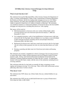 $25 Billion State Attorneys General Mortgage Servicing Settlement  FAQ What is it and what does it do? The settlement between the Maryland Office of the Attorney General, the Department of Labor, Licensing, and Regulatio