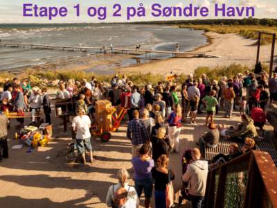 Etape 1 og 2 på Søndre Havn  Visionerne for Søndre Havn • Kulturen som drivkraft – Udvikling af det maritime liv – Fastholdelse af Tapperiet