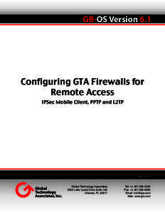GB-OS Version 6.1  Configuring GTA Firewalls for Remote Access IPSec Mobile Client, PPTP and L2TP