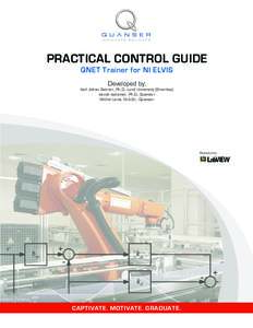 Practical Control Guide QNET Trainer for NI ELVIS Developed by: Karl Johan Åström, Ph.D., Lund University (Emeritus) Jacob Apkarian, Ph.D., Quanser