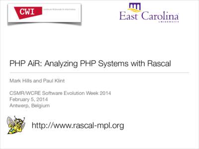 PHP AiR: Analyzing PHP Systems with Rascal Mark Hills and Paul Klint ! CSMR/WCRE Software Evolution Week 2014