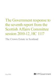 The Government response to the seventh report from the Scottish Affairs Committee session[removed], HC 1117 The Crown Estate in Scotland