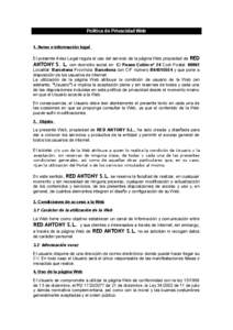 Política de Privacidad Web 1. Aviso e información legal El presente Aviso Legal regula el uso del servicio de la página Web propiedad de RED ANTONY S. L. con domicilio social en C/ Paseo Colón nº 24 Codi Postal: 080