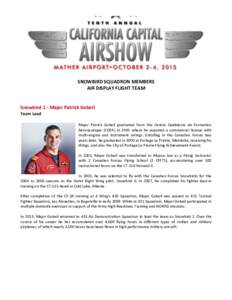   SNOWBIRD	
  SQUADRON	
  MEMBERS	
   AIR	
  DISPLAY	
  FLIGHT	
  TEAM	
     	
   Snowbird	
  1	
  -­‐	
  Major	
  Patrick	
  Gobeil	
  